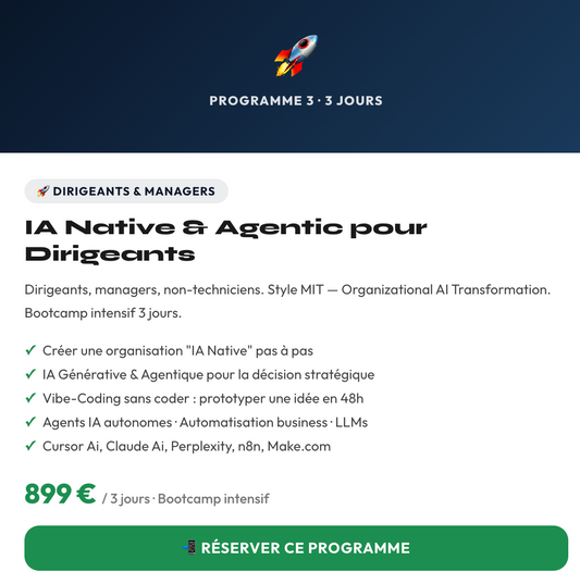IA Native & Agentic pour Managers et Leaders — Bootcamp Intensif · 3 Jours · 7 Juillet 2026